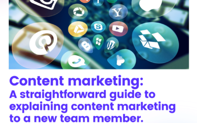 Content marketing: A straightforward guide to explaining content marketing to a new team member.